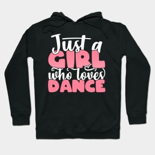 Just A Girl Who Loves Dance - Cute Dancer gift graphic Hoodie